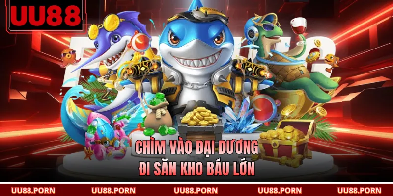 Chìm vào đại dương đi săn kho báu lớn